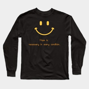 smile,Hope is necessary in every condition,Cute character Long Sleeve T-Shirt